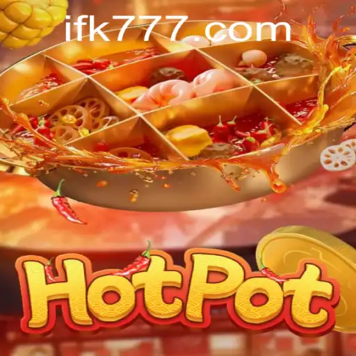 Uncovering the Exciting World of Hotpot: FK777 Game Insights