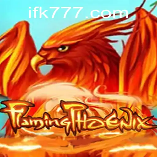 FlamingPhoenix: Rise of the Fiery Legends with FK777